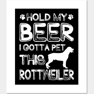 Holding My Beer I Gotta Pet This Rottweiler Posters and Art